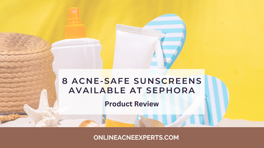 Top 8 Acne-Safe Sunscreens Available at Sephora