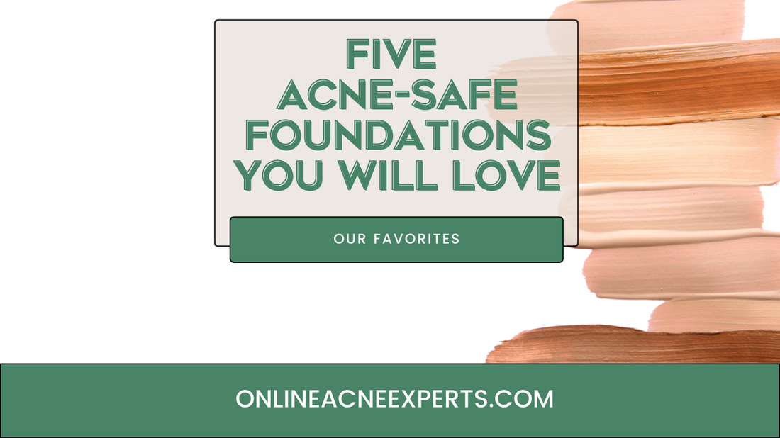 Five Acne-Safe Foundations You Will Love 💄